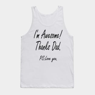 I'M AWESOME THANKS DAD Tank Top